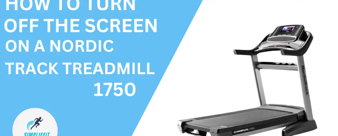 How to turn off the screen on a NordicTrack treadmill 1750